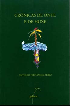 CRÓNICAS DE ONTE E DE HOXE