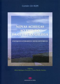 NOVAS ACHEGAS AO ESTUDO DA CULTURA GALEGA. ENFOQUES LITERARIOS E SOCIO-HISTÓRICOS