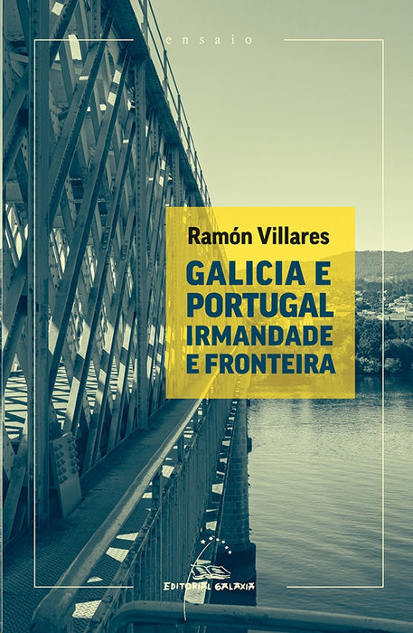 GALICIA E PORTUGAL. IRMANDADE E FRONTEIRA