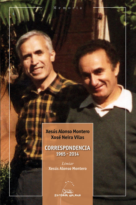 CORRESPONDENCIA 1965-2014 ( XESUS ALONSO MONTERO - XOSE NEIRA VILAS