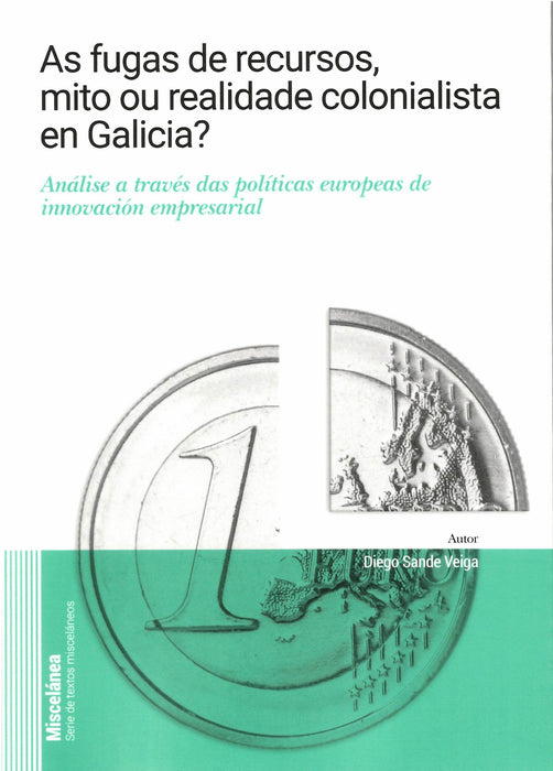 AS FUGAS DE RECURSOS, MITO OU REALIDADE COLONIALISTA EN GALICIA ?