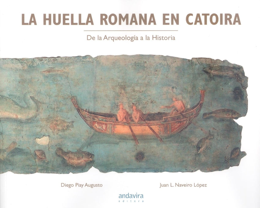 HUELLA ROMANA EN CATOIRA. DE LA ARQUEOLOGIA A LA HISTORIA.