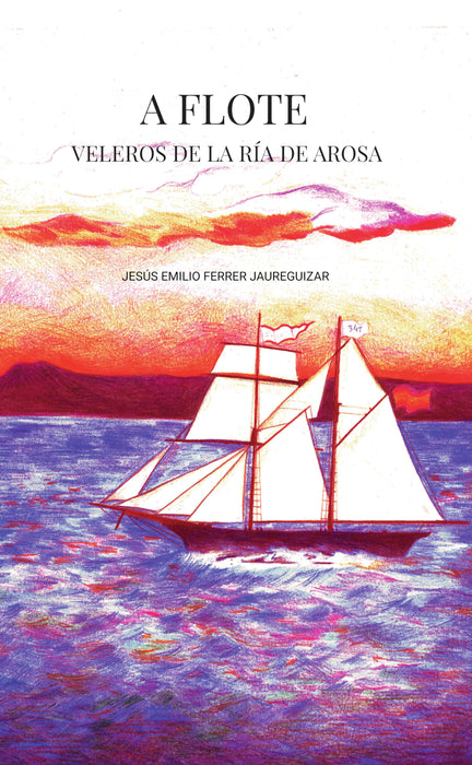 A FLOTE. VELEROS DE LA RÍA DE AROUSA