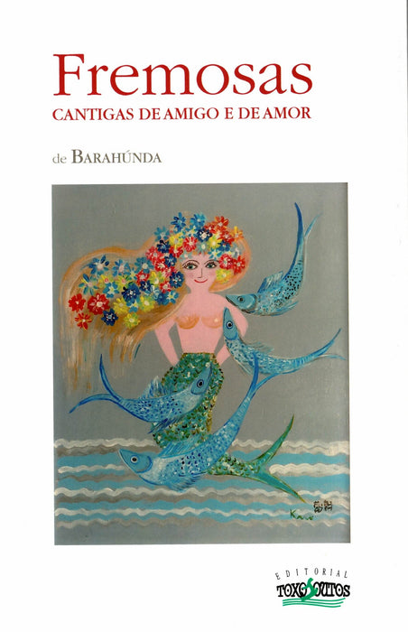 FREMOSAS. CANTIGAS DE AMIGO E DE AMOR