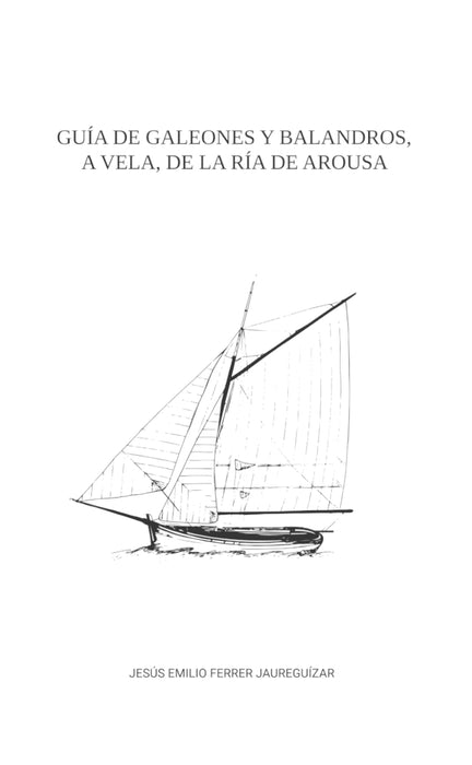 GUÍA DE GALEONES Y BALANDROS, A VELA, DE LA RÍA DE AROUSA