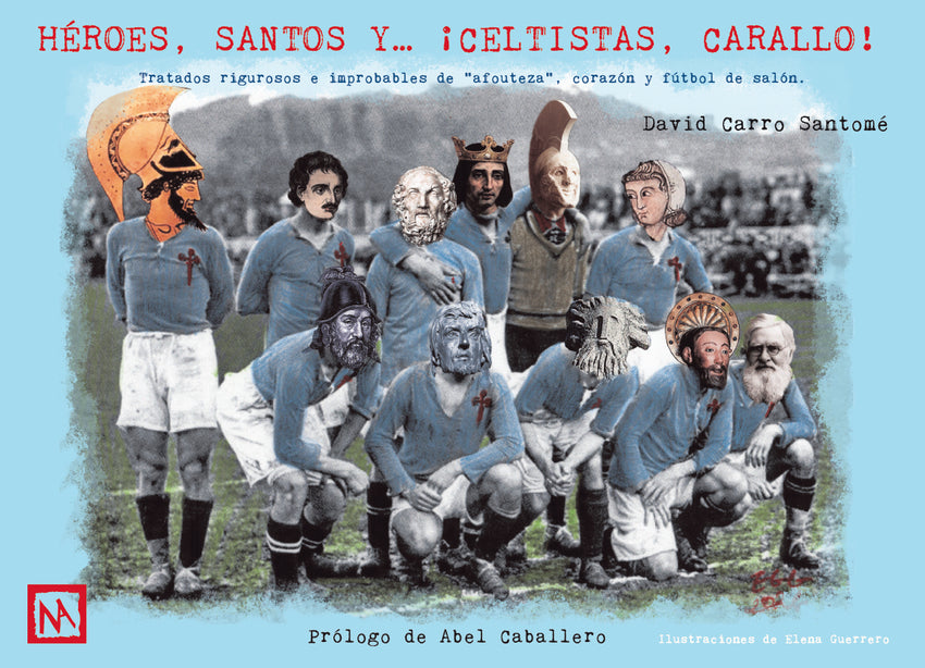 HÉROES, SANTOS Y...¡CELTISTAS, CARALLO!