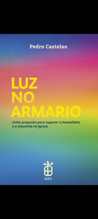 LUZ NO ARMARIO. UNHA PROPOSTA PARA SUPERAR A HOMOFOBIA E A MISOXINIA NA IGREXA
