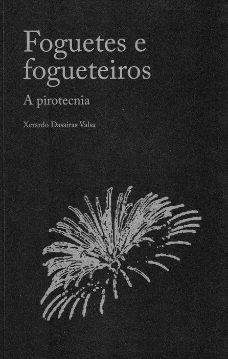 FOGUETES E FOGUETEIROS. A PIROTECNIA