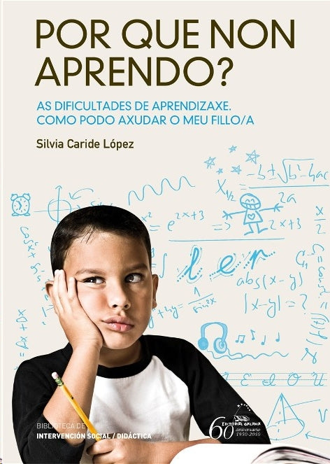 POR QUE NON APRENDO? AS DIFICULTADES DE APRENDIZAXE COMO PODO AXUDAR O MEU FILLO