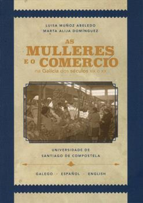 AS MULLERES E O COMERCIO NA GALICIA DOS SECULOS XIX E XX
