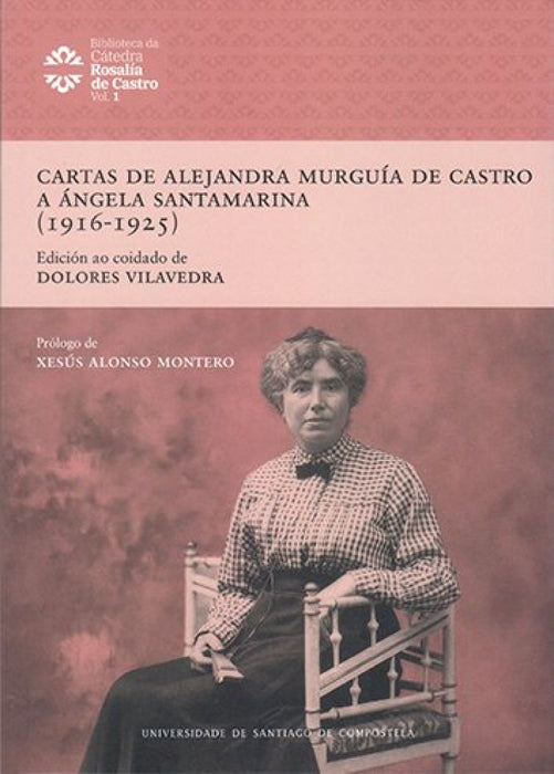 CARTAS DE ALEJANDRA MURGUIA DE CASTRO A ANGELA SANTAMARINA (1916-1925)