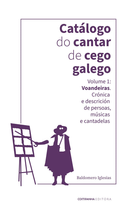 CATÁLOGO DE CANTAR DE CEGO GALEGO. VOLUME 1: VOANDEIRAS.