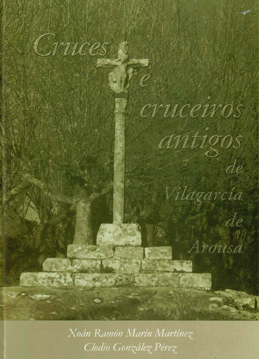 CRUCES E CRUCEIROS ANTIGOS DE VILAGARCIA DE AROUSA
