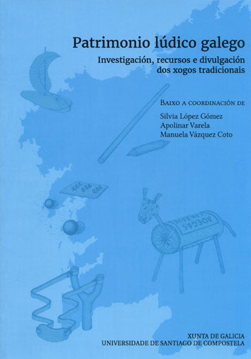 PATRIMONIO LÚDICO GALEGO: INVESTIGACIÓN, RECURSOS E DIVULGACIÓN DOS XOGOS TRADICIONAIS