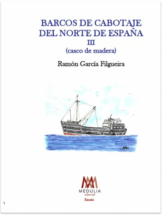 BARCOS DE CABOTAJE DEL NORTE DE ESPAÑA III (CASCOS DE MADERA)