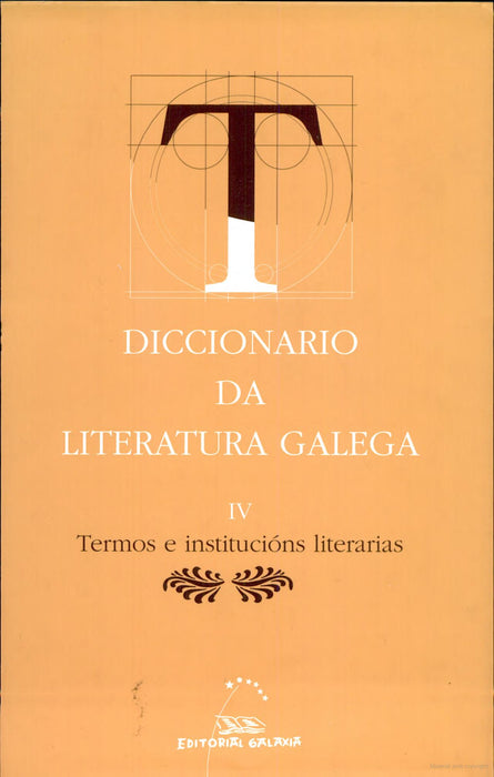 DICCIONARIO LITERATURA GALEGA IV - TERMOS E INSTITUCIONS LITERARIAS