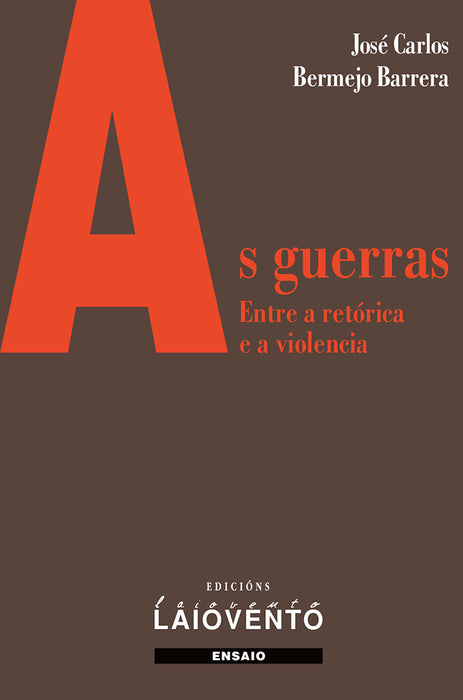 AS GUERRAS. ENTRE A RETÓRICA E A VIOLENCIA