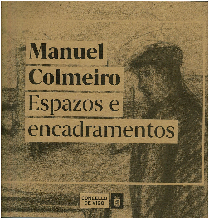 MANUEL COLMEIRO: ESPAZOS E ENCADRAMENTOS