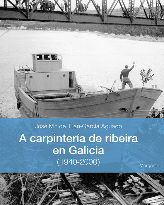 A CARPINTERIA DE RIBEIRA EN GALICIA (1940-2000)
