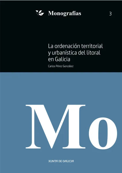 LA ORDENACIÓN TERRITORIAL Y URBANÍSTICA DEL LITORAL EN GALICIA