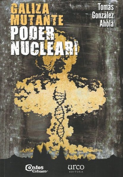 GALIZA MUTANTE. PODER NUCLEAR!