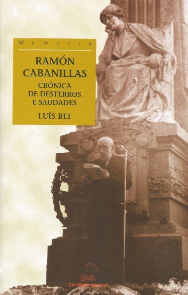 RAMÓN CABANILLAS. CRÓNICA DE DESTERROS E SAUDADES