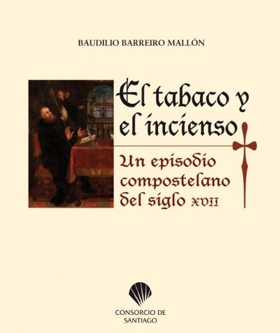 EL TABACO Y EL INCIENSO. UN EPISODIO COMPOSTELANO DEL SIGLO XVII