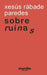 SOBRE RUÍNAS [POEMAS PARA O COMBATE NUN TEMPO DE VENCIDOS E DERROTAS]