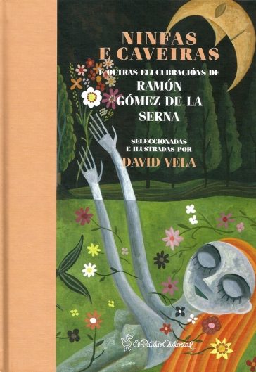 NINFAS E CAVEIRAS E OUTRAS ELUCUBRACIÓNS DE RAMÓN GÓMEZ DE LA SERNA.