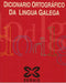 DICIONARIO ORTOGRÁFICO DA LINGUA GALEGA