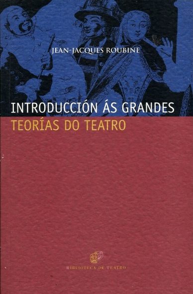 INTRODUCCIÓN ÁS GRANDES TEORÍAS DO TEATRO