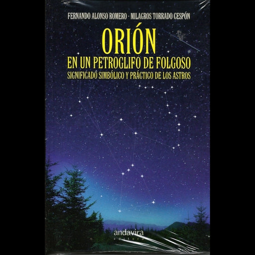 ORIÓN. EN UN PETROGLIFO DE FOLGOSO.SIGNIFICADO SIMBÓLICO Y PRÁCTICO DE LOS ASTROS