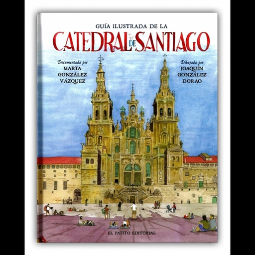 GUÍA ILUSTRADA DE LA CATEDRAL DE SANTIAGO DE COMPOSTELA