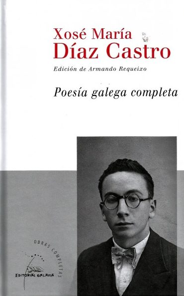 POESÍA GALEGA COMPLETA DE XOSÉ MARÍA DÍAZ CASTRO