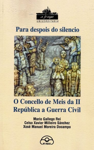 PARA DESPOIS DO SILENCIO. O CONCELLO DE MEIS DA II REPÚBLICA A GUERRA CIVIL