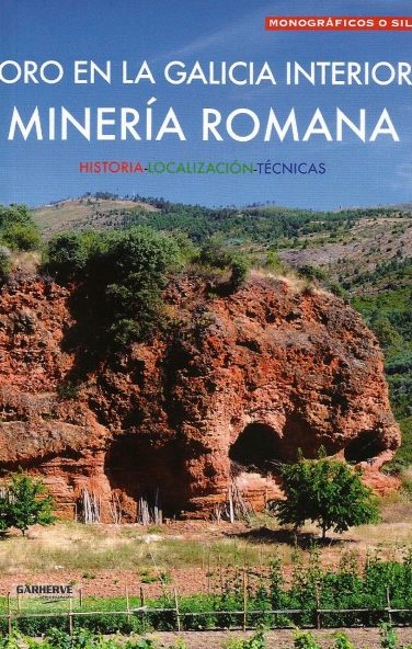ORO EN LA GALICIA INTERIOR. MINERÍA ROMANA
