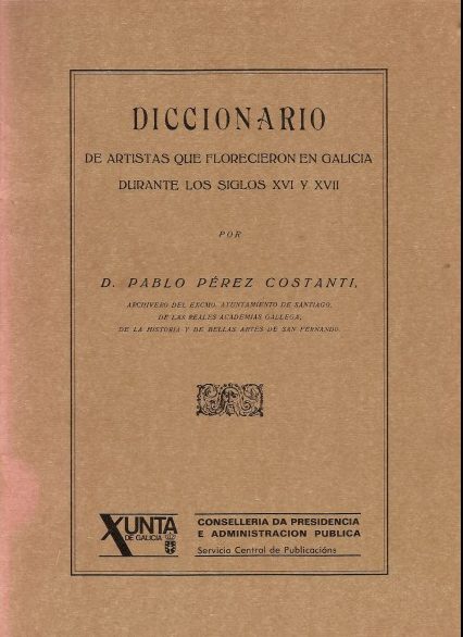 DICCIONARIO DE ARTISTAS QUE FLORECIERON EN GALICIA DURANTE LOS SIGLOS XVI YXVII