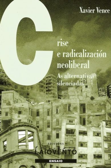 CRISE E RADICALIZACIÓN NEOLIBERAL. AS ALTERNATIVAS SILENCIADAS