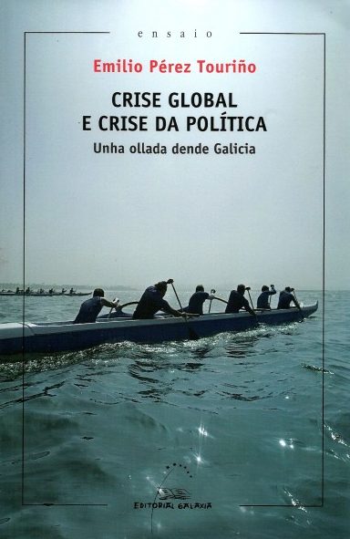 CRISE GLOBAL E CRISE DA POLÍTICA. UNHA OLLADA DENDE GALICIA