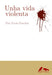 UNHA VIDA VIOLENTA