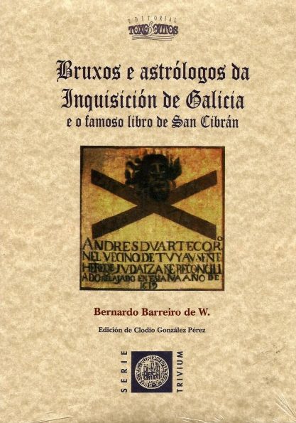 BRUXOS E ASTRÓLOGOS DA INQUISICIÓN DE GALICIA E O FAMOSO LIBRO DE SAN CIBRÁN
