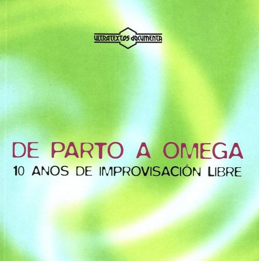 DE PARTO A OMEGA. 10 ANOS DE IMPROVISACIÓN LIBRE