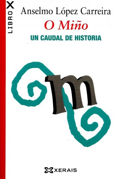 O MIÑO. UN CAUDAL DE HISTORIA
