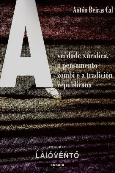A VERDADE XURÍDICA, O PENSAMENTO ZOMBI E A TRADICIÓN REPUBLICANA