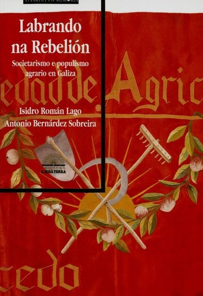 LABRANDO NA REBELIÓN. SOCIETARISMO E POPULISMO AGRARIO EN GALIZA