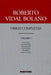 ROBERTO VIDAL BOLAÑO. OBRAS COMPLETAS. VOLUME I: AGORA