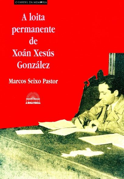A LOITA PERMANENTE DE XOÁN XESUS GONZÁLEZ