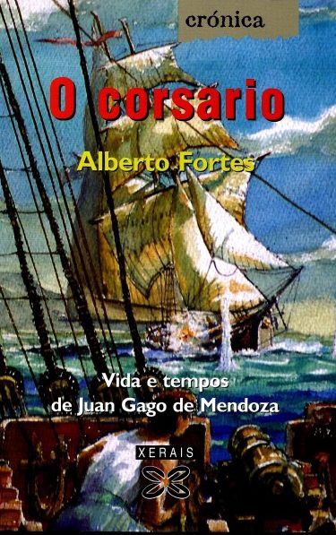 O CORSARIO.VIDA E TEMPOS DE JUAN GAGO DE MENDOZA