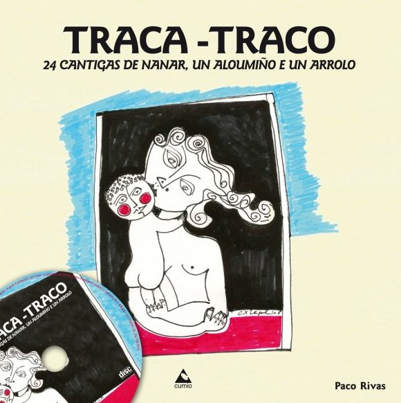 TRACA-TRACO. 24 CANTIGAS DE NANAR, UN ALOUMIÑO E UN ARROLO