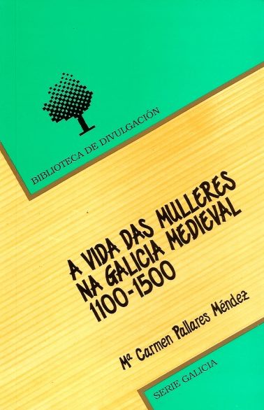 A VIDA DAS MULLERES NA GALICIA MEDIEVAL (1100-1500)
